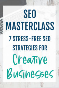SEO Masterclass: 7 Stress-Free SEO Strategies for Creative Businesses