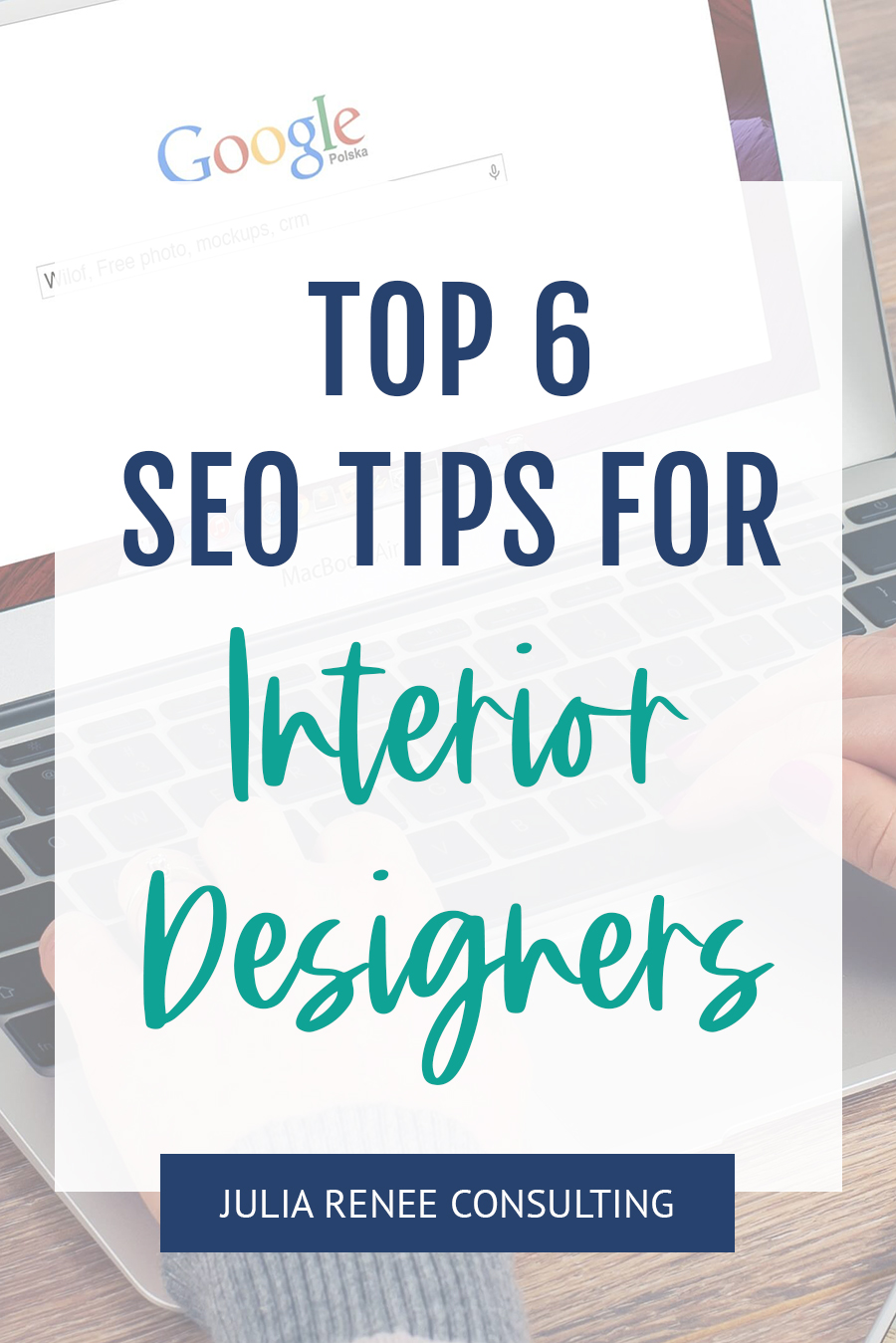 Top 6 SEO Tips for Interior Designers to Rank Higher on Google
