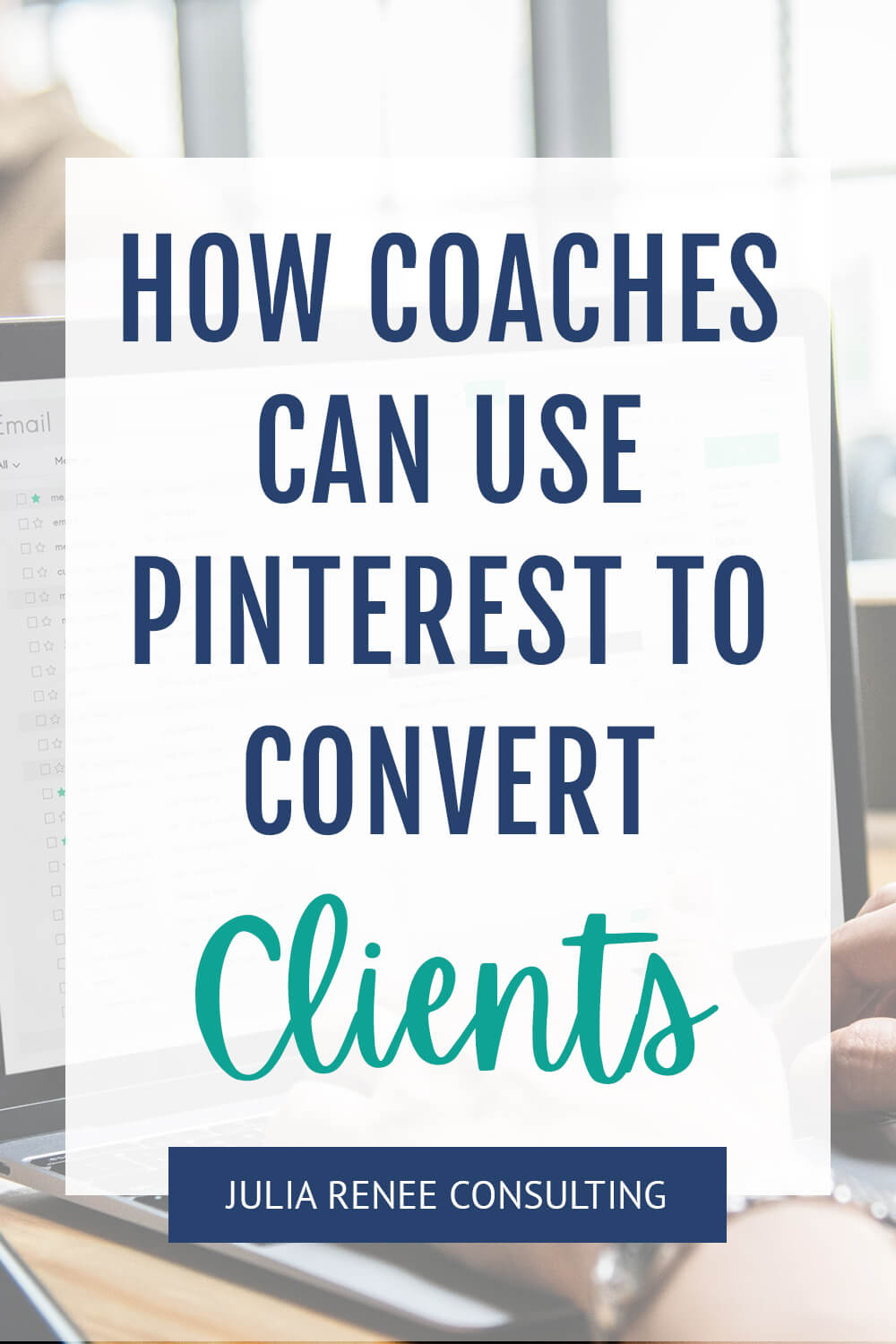 How Coaches Can Use Pinterest to Convert Clients